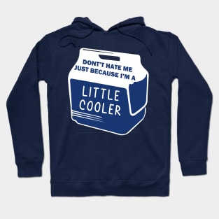 Dont Hate Me Just Because Im A Little Cooler Hoodie